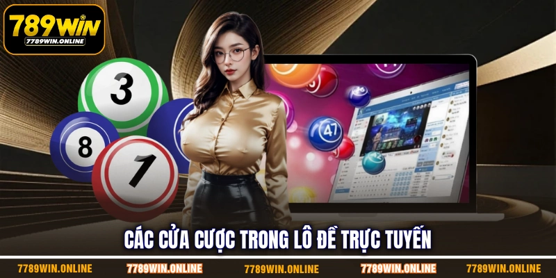 Các cửa cược trong lô đề trực tuyến