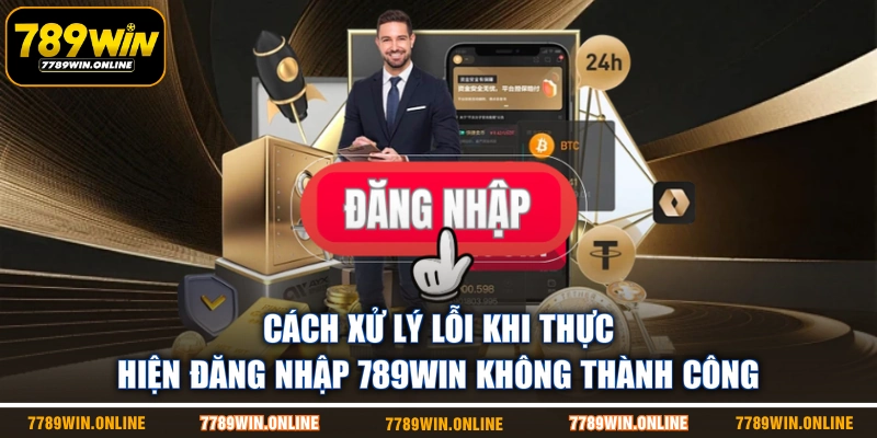Cách xử lý lỗi khi thực hiện đăng nhập 789WIN không thành công