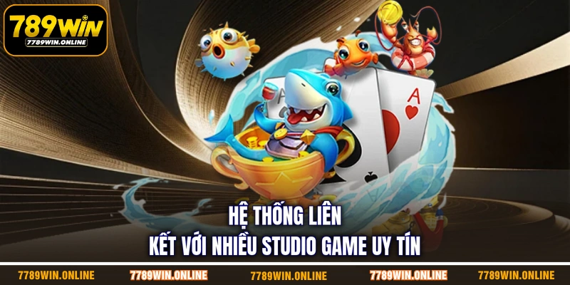 Hệ thống liên kết với nhiều studio game uy tín