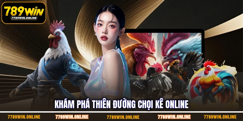 Khám phá thiên đường chọi kê online