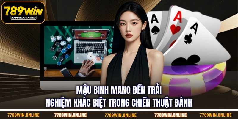 Mậu binh mang đến trải nghiệm khác biệt trong chiến thuật đánh