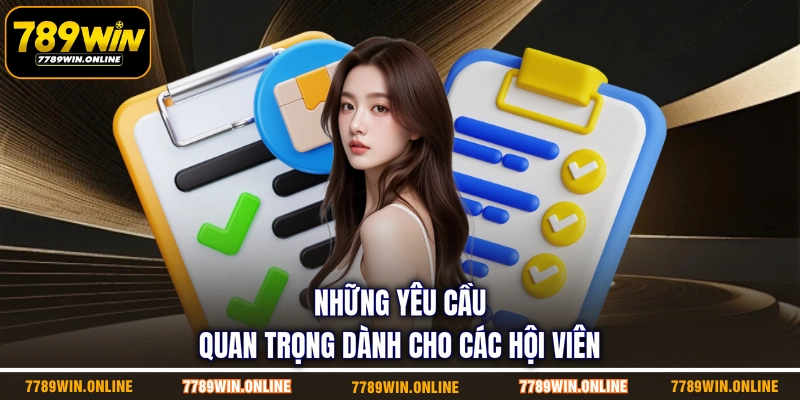 Những yêu cầu quan trọng dành cho các hội viên