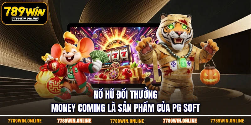 Nổ hũ đổi thưởng Money Coming là sản phẩm của PG Soft
